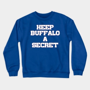 Keep Buffalo A Secret Crewneck Sweatshirt